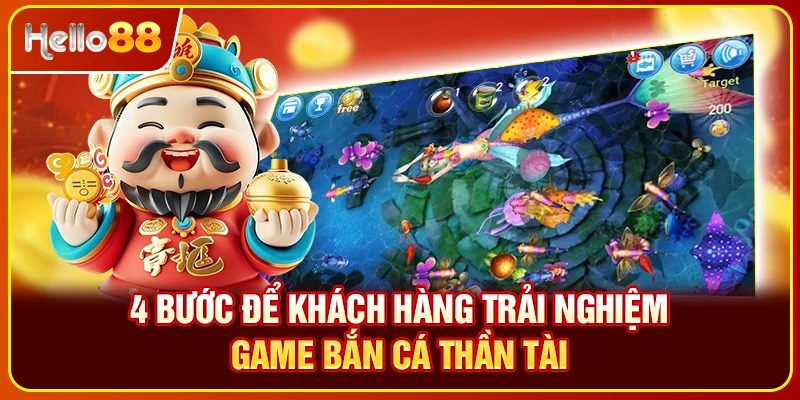 4 bước để khách hàng trải nghiệm game bắn cá thần tài