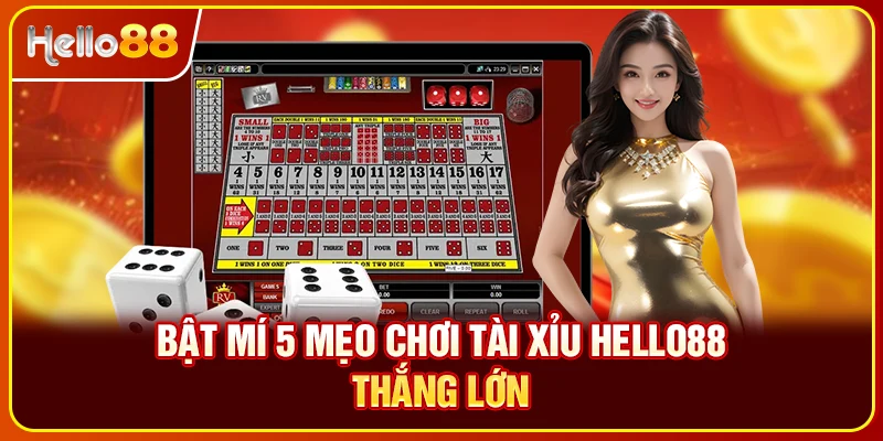 Bật mí 5 mẹo chơi tài xỉu Hello88 thắng lớn