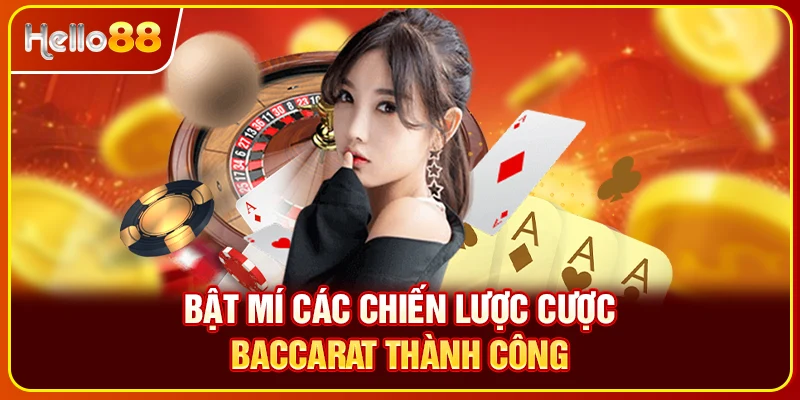 Bật mí các chiến lược cược Baccarat thành công
