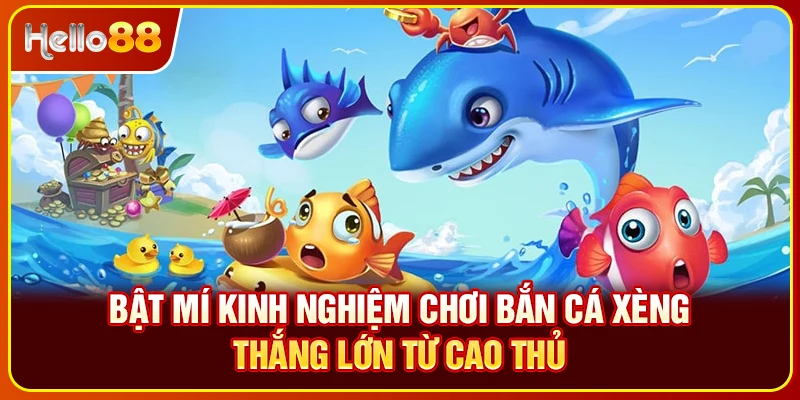 Bật mí kinh nghiệm chơi Ban Ca Xeng thắng lớn từ cao thủ