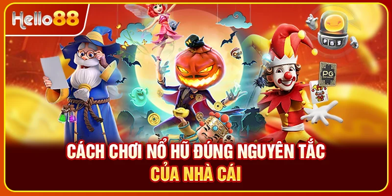 Cách chơi nổ hũ đúng nguyên tắc của nhà cái