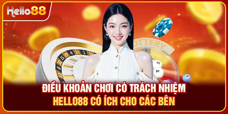 Điều khoản chơi có trách nhiệm Hello88 có ích cho các bên