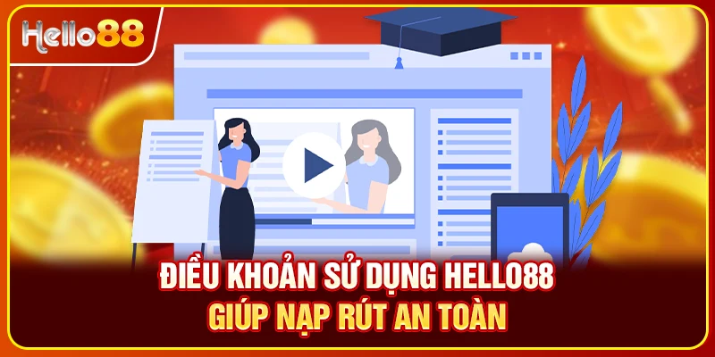 Điều khoản sử dụng Hello88 giúp nạp rút an toàn