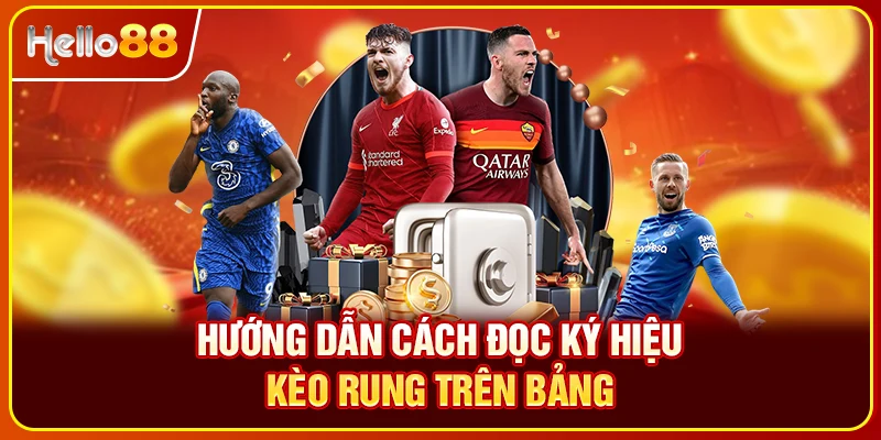 Hướng dẫn cách đọc ký hiệu kèo rung trên bảng