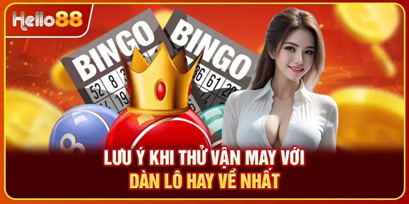 Lưu ý khi thử vận may với dàn lô hay về nhất