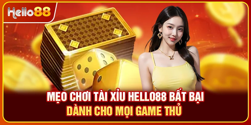 Mẹo chơi tài xỉu hello88