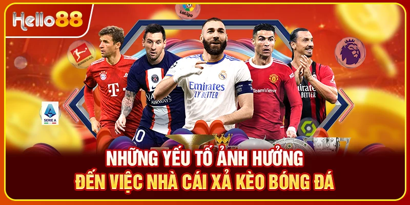 Những yếu tố ảnh hưởng đến việc nhà cái xả kèo bóng đá
