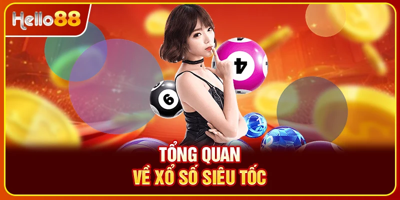 Tổng quan về xổ số siêu tốc